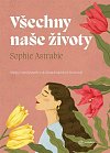 Všechny naše životy - Někdy je snazší ponořit se do života druhých než žít ten svůj