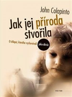 Jak jej příroda stvořila - O chlapci, kterého vychovávali jako děvče