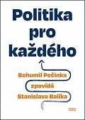 Politika pro každého - Bohumil Pečinka zpovídá Stanislava Balíka