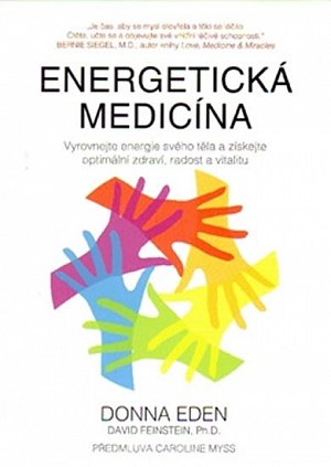 Energetická medicína - Vyrovnejte energii svého těla a získejte optimální zdraví, radost a vitalitu