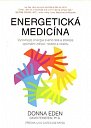 Energetická medicína - Vyrovnejte energii svého těla a získejte optimální zdraví, radost a vitalitu