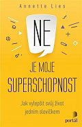 Ne je moje superschopnost - Jak vylepšit svůj život jedním slovíčkem