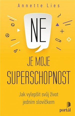 Ne je moje superschopnost - Jak vylepšit svůj život jedním slovíčkem