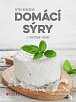 Domácí sýry - Návody na výrobu a zajímavé recepty, naše i zahraniční, 3.  vydání