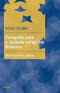 Evropská unie v českém veřejném diskursu - (Re)konstrukce příběhu