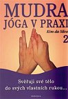 Mudra jóga v praxi 2 - Svěřuji své tělo do svých vlastních rukou...