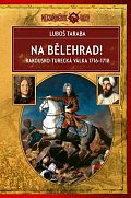 Na Bělehrad! - Rakousko-turecká válka 1716-1718