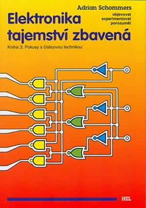Elektronika tajemství zbavená - Kniha 3: Pokusy s číslicovou technikou