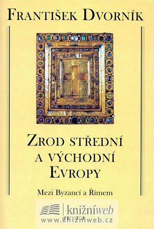 Zrod střední a východní Evropy - Mezi Byzancí a Římem