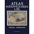 Atlas světových dějin - 1. díl / Pravěk – Středověk (9. dotisk)