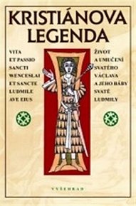 Kristiánova legenda - Život a umučení svatého Václava a jeho báby svaté Ludmily