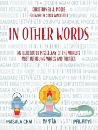 In Other Words: An Illustrated Miscellany of the World's Most Intriguing Words and Phrases