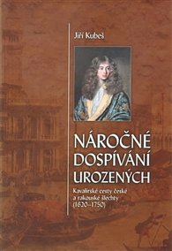 Náročné dospívání urozených - Kavalírské cesty české a rakouské šlechty (1620-1750)