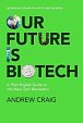 Our Future is Biotech: A Plain English Guide to the Next Tech Revolution