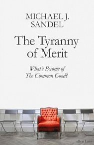 The Tyranny of Merit : What´s Become of the Common Good?, 1.  vydání