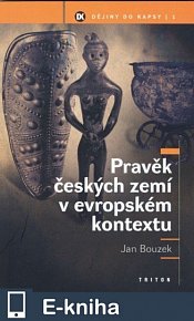 Pravěk českých zemí v evropském kontextu (E-KNIHA)