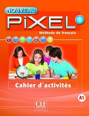 Nouveau Pixel 1 A1: Cahier d´activités