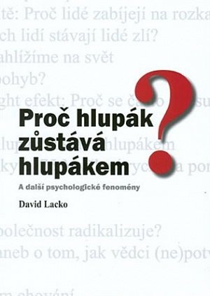 Proč hlupák zůstává hlupákem? A další psychologické fenomény