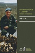 Vzpomínky na válku v "Jugošce" - V mírové misi UNPROFOR