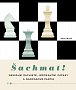 Šachmat! - Geniální šachisté, impozantní zápasy a nadčasové partie