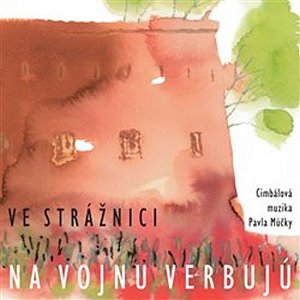 Ve Strážnici na vojnu verbujú - CD