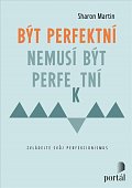 Být perfektní nemusí být perfektní - Zvládejte svůj perfekcionismus