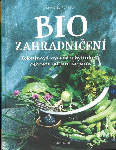 Náhled Biozahradničení - Zeleninová, ovocná a bylinková zahrada od jara do zimy