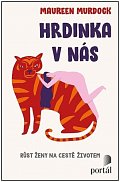 Hrdinka v nás - Růst ženy na cestě životem