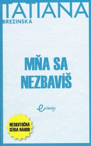 Mňa sa nezbavíš