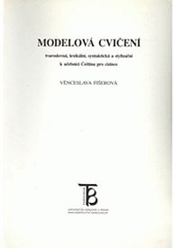 Modelová cvičení tvaroslovná, lexikální, syntaktická a stylizační k učebnici Čeština pro cizince