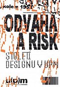 Odvaha a risk. Století designu v UPM