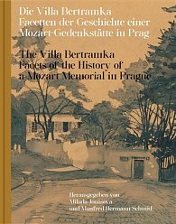 Die Villa Bertramka - Facetten der Geschichte einer Mozart-Gedenkstätte in Prag / The Villa Bertramka - Facets of the History of a Mozart Memorial in Prague