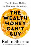 The Wealth Money Can´t Buy: The 8 Hidden Habits to Live Your Richest Life