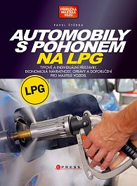 Automobily s pohonem na LPG - Typové a individuální přestavby, ekonomická návratnost, opravy a doporučení pro majitele vozidel