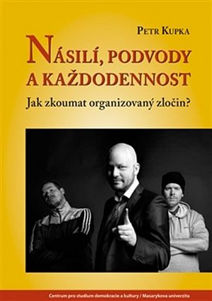 Násilí, podvody a každodennost - Jak zkoumat organizovaný zločin?