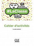 LaClasse B1: Cahier d´activités