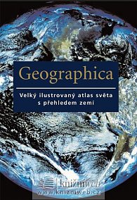 Geographica - Velký ilustrovaný atlas s přehledem zemí