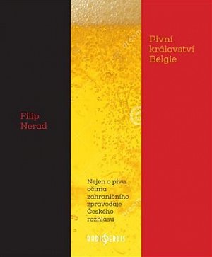 Pivní království Belgie - Nejen o pivu očima zahraničního zpravodaje Českého rozhlasu