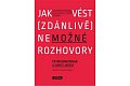 Jak vést (zdánlivě) nemožné rozhovory - Velmi praktický návod, jak se domluvit téměř s každým