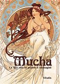 Mucha - La sua vita in parole e immagini