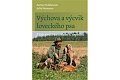 Výchova a výcvik loveckého psa - Moderními metodami k úspěchu