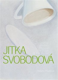 Jitka Svobodová - Za hranou viděného / Beyond the Edge of the Visible