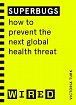 Superbugs: How to prevent the next global health threat