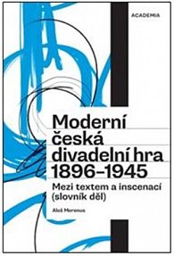 Moderní česká divadelní hra 1896-1945