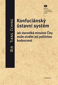 Konfuciánský ústavní systém - Jak starověká minulost Číny může utvářet její politickou budoucnost