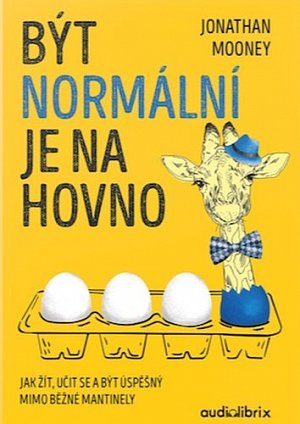 Být normální je na hovno - Jak žít, učit se a být úspěšný mimo běžné mantinely