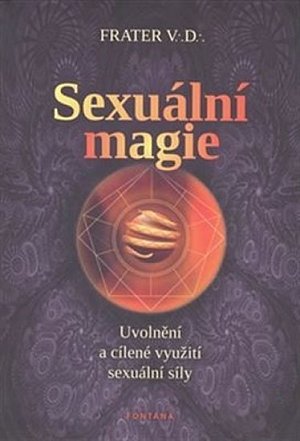 Sexuální magie - Uvolnění a cílené využití sexuální sily