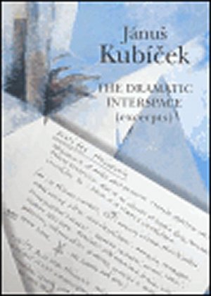 Jánuš Kubíček - The Dramatic Interspace (excerpts)