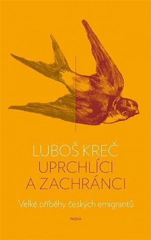 Uprchlíci a zachránci - Velké příběhy českých emigrantů
