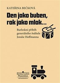 Den jako buben, rok jako mlok… - Burleskní příběh generálního ředitele Jonáše Hoffmanna